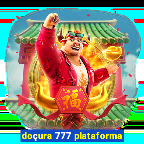 doçura 777 plataforma